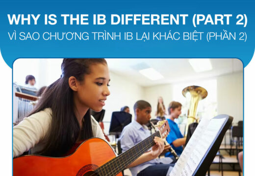 VÌ SAO CHƯƠNG TRÌNH IB LẠI KHÁC BIỆT (PHẦN 2)